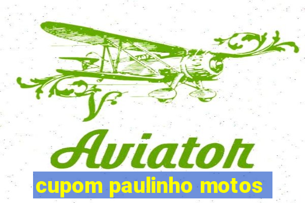 cupom paulinho motos